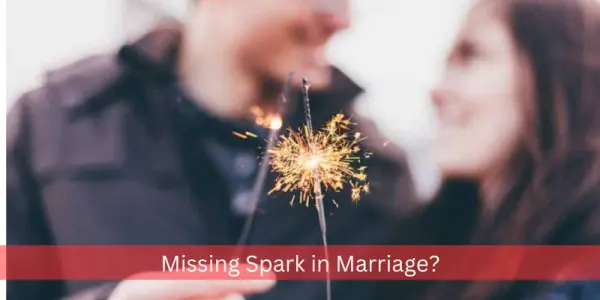 Missing Spark in Marriage?